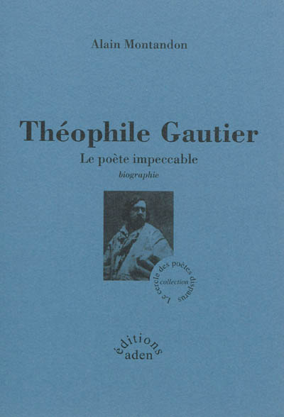 Théophile Gautier : le poète impeccable : biographie