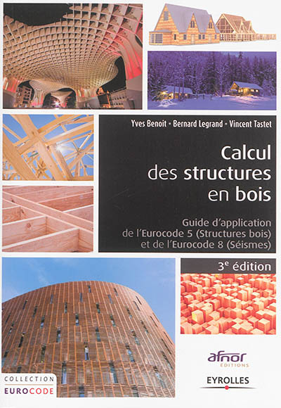 Calcul des structures en bois : guide d'application des Eurocodes 5 (structures bois) et 8 (séismes)