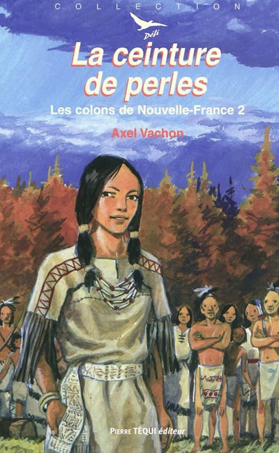 Les colons de Nouvelle-France. Vol. 2. La ceinture de perles