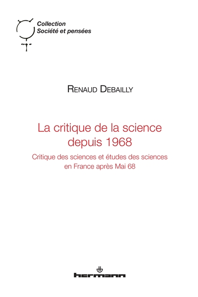 la critique de la science depuis 1968 : critique des sciences et études des sciences en france après mai 68