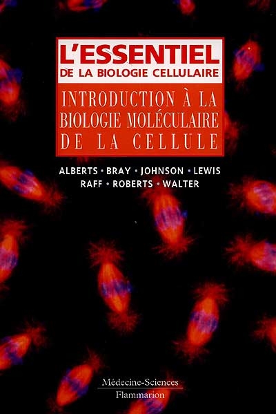 L'essentiel de la biologie cellulaire : introduction à la biologie moléculaire de la cellule