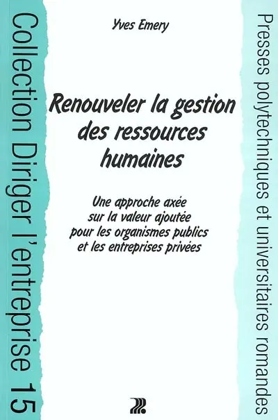 Renouveler la gestion des ressources humaines : une approche axée sur la valeur ajoutée pour les organismes publics et les entreprises privées