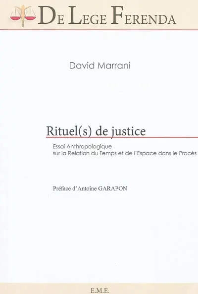 Rituel(s) de justice ? : essai anthropologique sur la relation du temps et de l'espace dans le procès