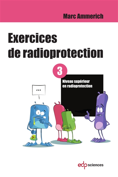Exercices de radioprotection. Vol. 3. Niveau supérieur en radioprotection