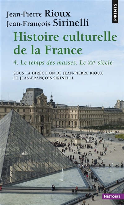 Histoire culturelle de la France. Vol. 4. Le temps des masses : le vingtième siècle