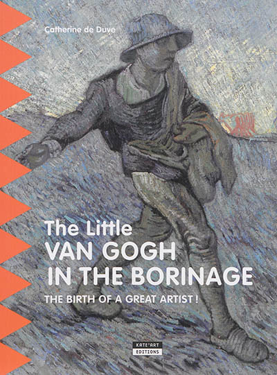 the little van gogh in the borinage : the birth of a great artist !