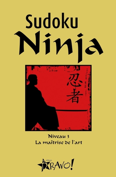 Sudoku ninja. Vol. 3. La maîtrise de l'art