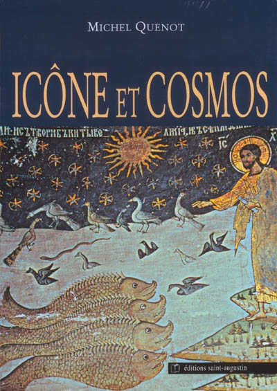 L'icône et le cosmos : un autre regard sur la création - Michel Quenot