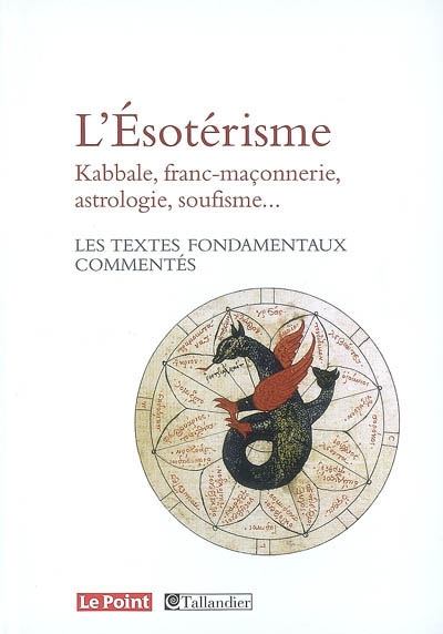 L'ésotérisme : kabbale, franc-maçonnerie, astrologie, soufisme... : les textes fondamentaux commentés