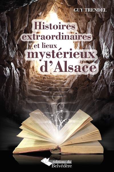 Histoires extraordinaires et lieux mystérieux d'Alsace