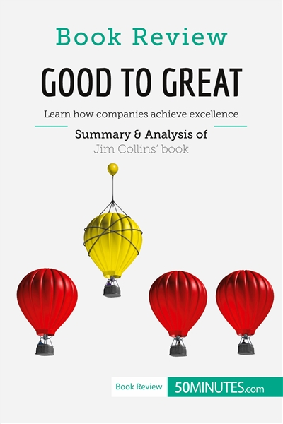 Book Review : Good to Great by Jim Collins : Learn how companies achieve excellence