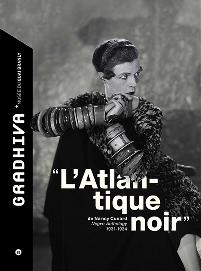 Gradhiva au Musée du quai Branly-Jacques Chirac, n° 19. L'Atlantique noir de Nancy Cunard : Negro anthology, 1931-1934
