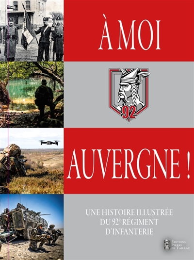 A moi Auvergne ! : une histoire illustrée du 92e régiment d'infanterie