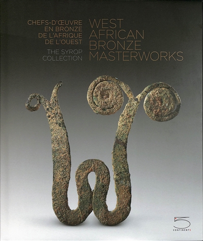 Chefs-d'oeuvre en bronze de l'Afrique de l'Ouest : the Syrop collection. West African bronze masterworks : the Syrop collection