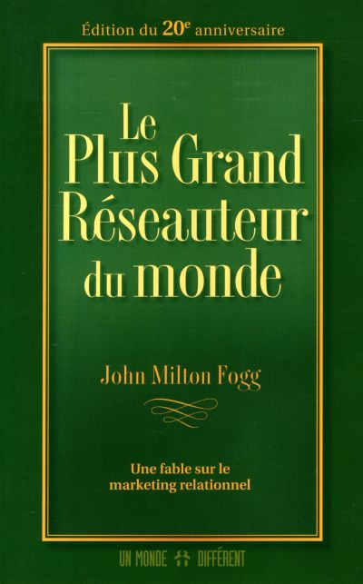 Le plus grand réseauteur du monde : fable sur le marketing relationnel