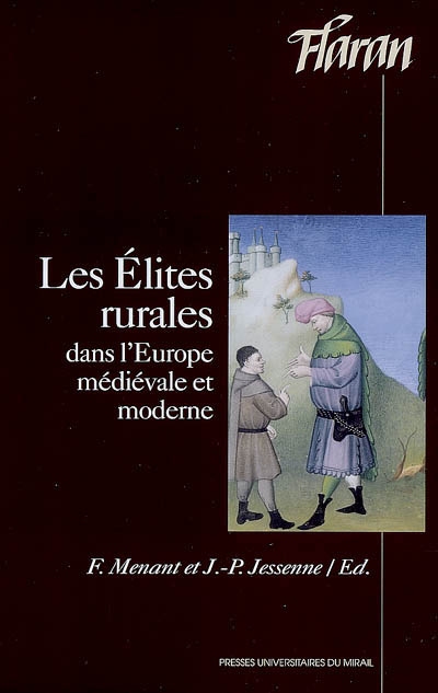 Les élites rurales dans l'Europe médiévale et moderne : actes des XXVIIes journées internationales d'histoire de l'abbaye de Flaran, 9, 10, 11 septembre 2005
