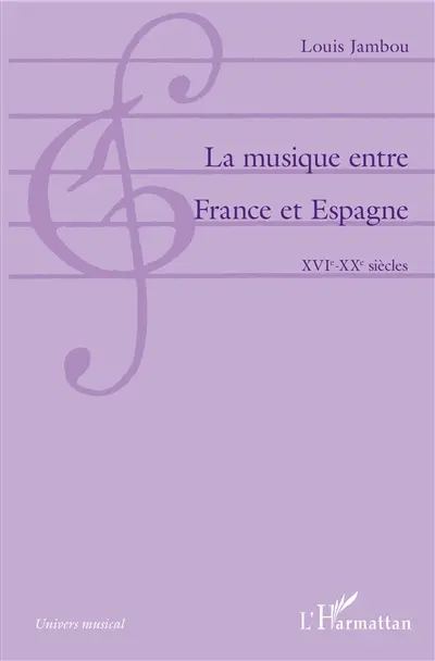 La musique entre France et Espagne : XVIe-XXe siècles