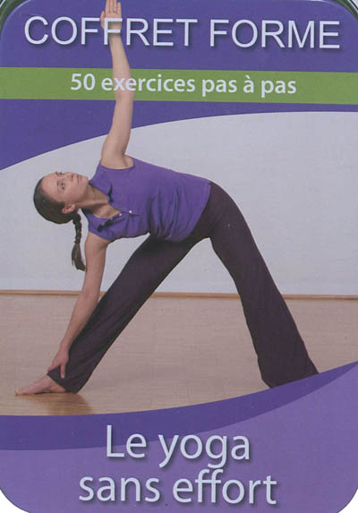 Le yoga sans effort : 50 exercices pas à pas