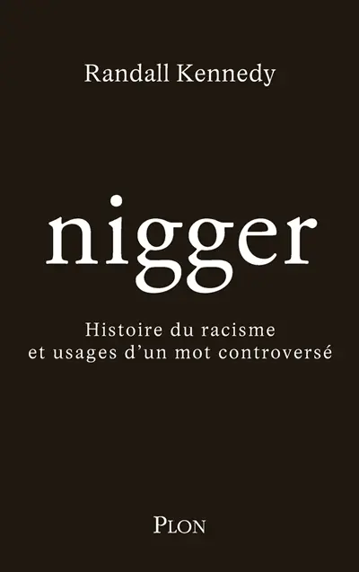 Nigger : histoire du racisme et usages d'un mot controversé