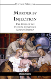 Murder by Injection : The Story of the Medical Conspiracy Against America