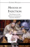 Murder by Injection : The Story of the Medical Conspiracy Against America