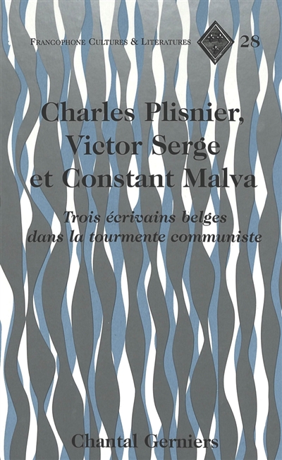 Charles Plisnier, Victor Serge et Constant Malva : trois écrivains belges dans la tourmente communiste
