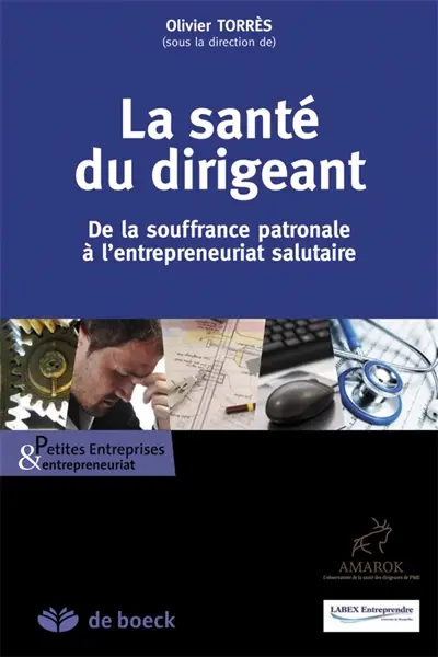 La santé du dirigeant : de la souffrance patronale à l'entrepreneuriat salutaire