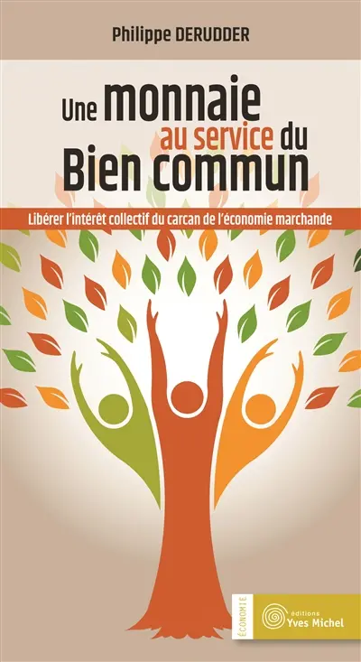 Une monnaie au service du bien commun : libérer l'intérêt collectif du carcan de l'économie marchande