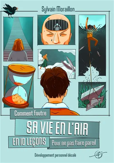 Comment foutre sa vie en en l'air en 10 leçons