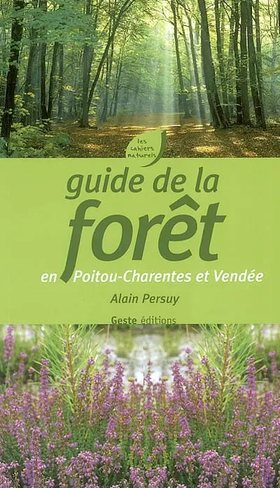 Guide de la forêt : en Poitou-Charentes Vendée
