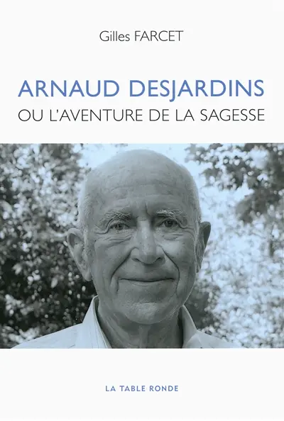 Arnaud Desjardins ou L'aventure de la sagesse