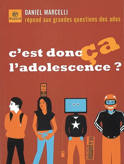 C'est donc ça, l'adolescence ? : Daniel Marcelli répond aux grandes questions des ados