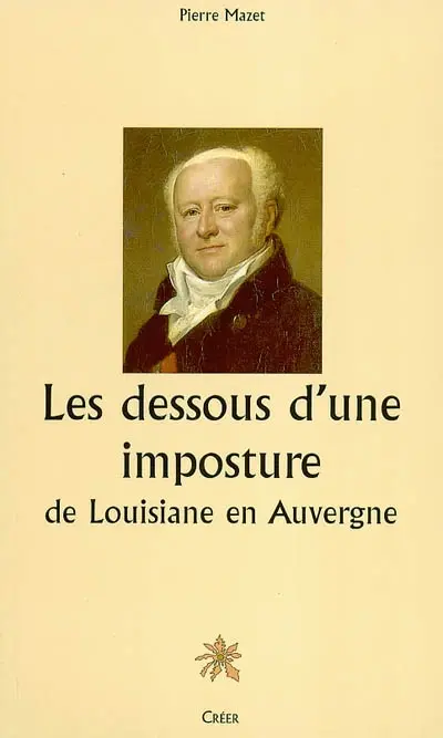 Les dessous d'une imposture : de Louisiane en Auvergne