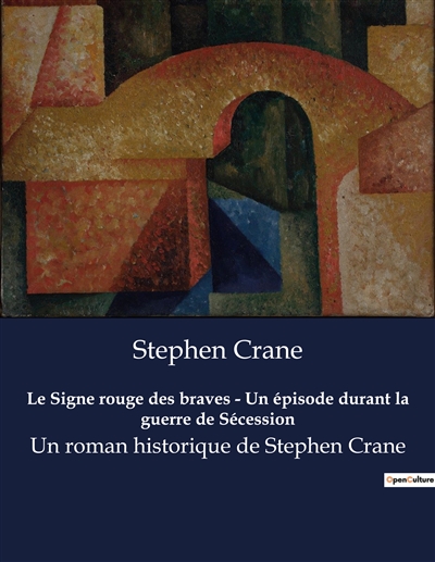 Le Signe rouge des braves : Un épisode durant la guerre de Sécession : Un roman historique de Stephen Crane