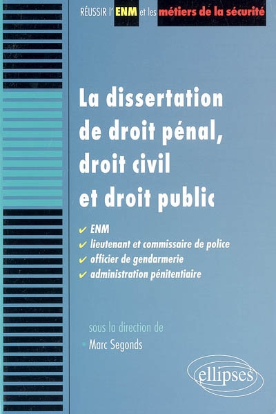 La dissertation de droit pénal, droit civil et droit public : ENM, lieutenant et commissaire de police, officier de gendarmerie, administration pénitentiaire