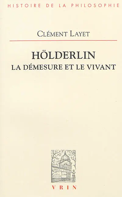 Hölderlin : la démesure et le vivant