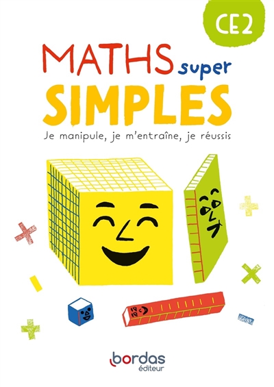 Maths super simples CE2 : je manipule, je m'entraîne, je réussis