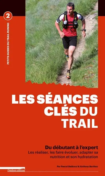 Les 12 séances clés du trail : du débutant à l'expert : les réaliser, les faire évoluer, adapter sa nutrition et son hydratation
