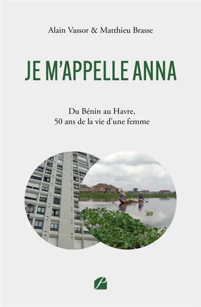 Je m'appelle ANNA : Du Bénin au Havre, 50 ans de la vie d'une femme