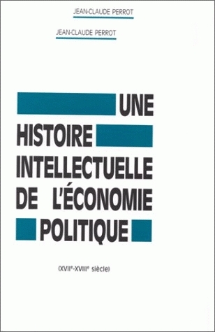 Une Histoire intellectuelle de l'économie politique : XVIIe-XVIIIe siècle