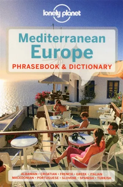 Mediterranean Europe phrasebook & dictionary : albanian, croatian, french, greek, italian, macedonian, portuguese, slovene, spanish, turkish