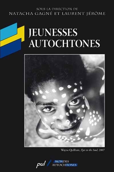 Jeunesses autochtonnes : affirmation, innovation et résistance dans les mondes contemporains