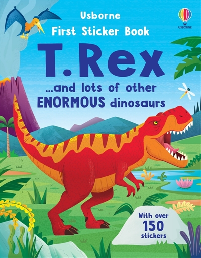 first sticker book t. rex : ... and lots of other enormous dinosaurs