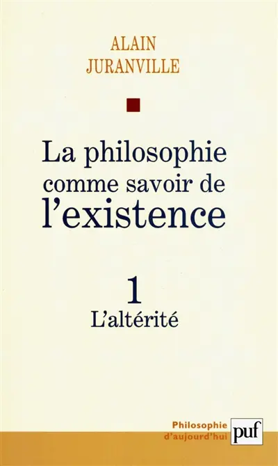 La philosophie comme savoir de l'existence. Vol. 1. L'altérité