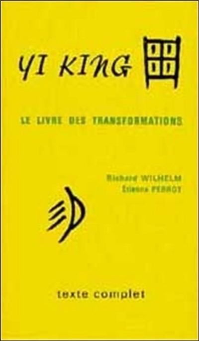 Yi King : le livre des transformations (avec commentaires)