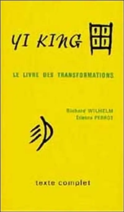 Yi King : le livre des transformations (avec commentaires)