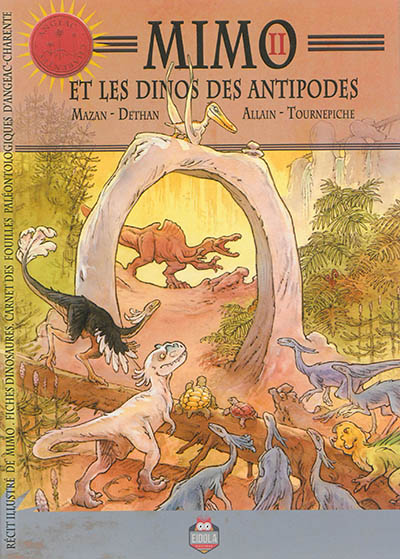 mimo. vol. 2. mimo et les dinos des antipodes : récit illustré de mimo, fiches dinosaures, carnet des fouilles paléontologiques d'angeac-charente