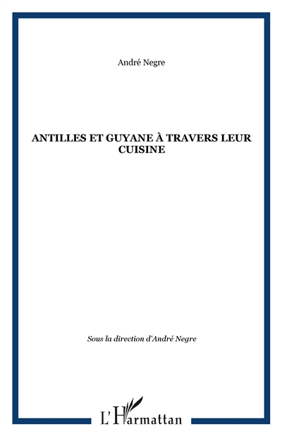 Antilles et Guyane à travers leur cuisine