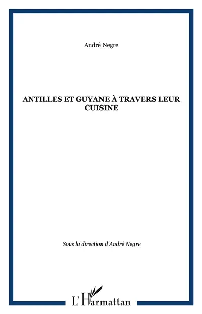 Antilles et Guyane à travers leur cuisine