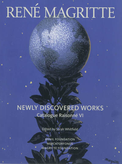 René Magritte : catalogue raisonné. Vol. 6. Newly discovered works : oil paintings, gouaches, drawings